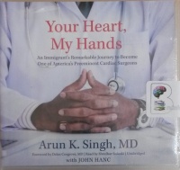 Your Heart, My Hands written by Arun K. Singh MD performed by Shridhar Solanki on CD (Unabridged)